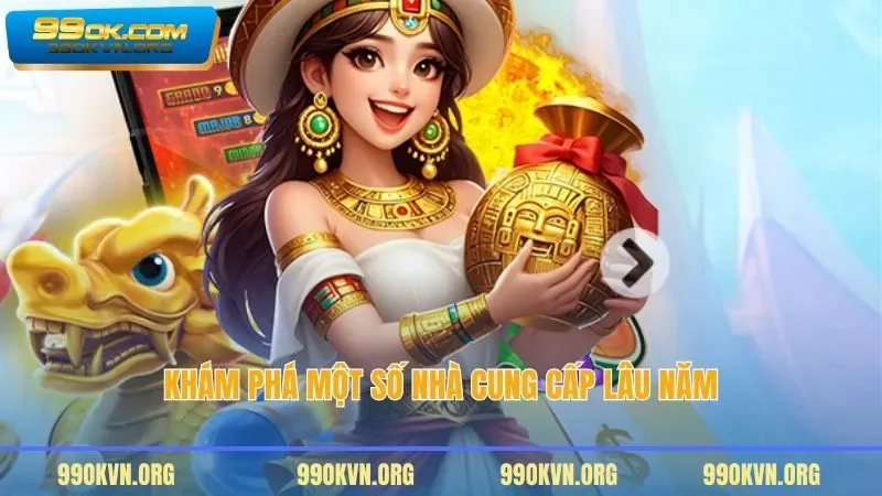 Khám phá một số nhà cung cấp lâu năm