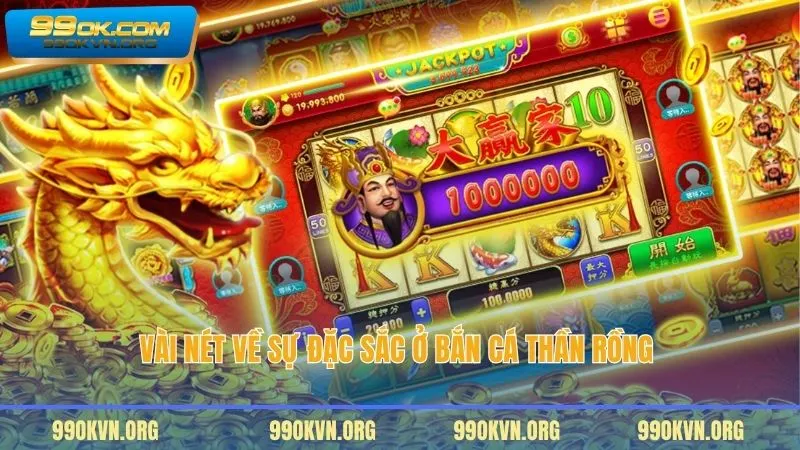 Vài nét về sự đặc sắc ở bắn cá Thần Rồng 