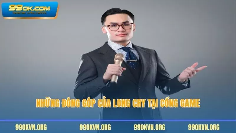 Những đóng góp của Long Cry tại cổng game