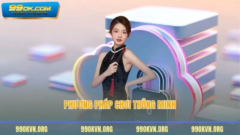 Phương pháp chơi thông minh