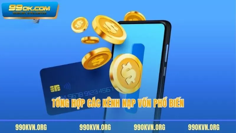 Tổng hợp các kênh nạp vốn phổ biến