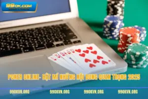 Poker Online- Bật Mí Những Nội Dung Quan Trọng 2025
