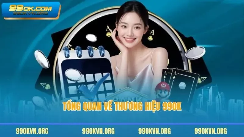 Tổng quan về thương hiệu 99OK