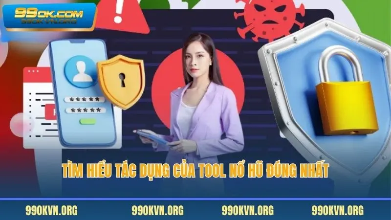 Tìm hiểu tác dụng của tool nổ hũ đúng nhất