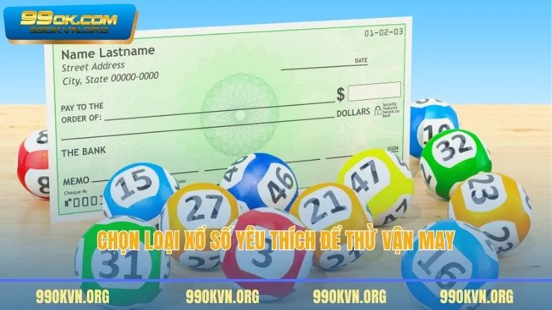 Chọn loại xổ số yêu thích để thử vận may