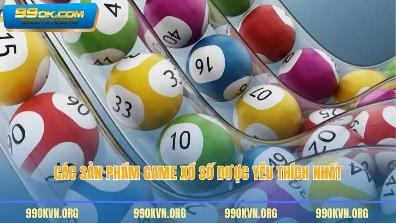 Các sản phẩm game xổ số được yêu thích nhất